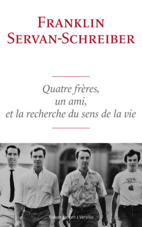 Quatre frères, un ami et la recherche du sens de la vie - Franklin Servan-Schreiber - R LAFF VERSILIO