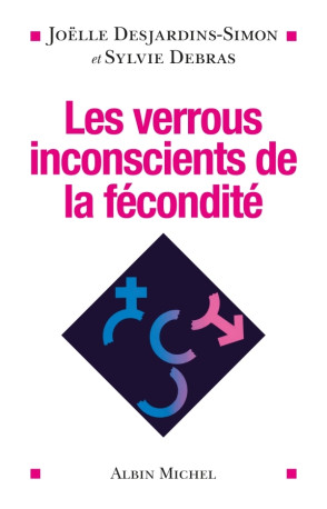 Les Verrous inconscients de la fécondité - Sylvie Debras - ALBIN MICHEL