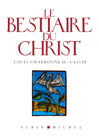 Le Bestiaire du Christ - Louis Charbonneau-Lassay - ALBIN MICHEL