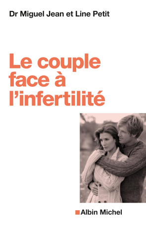 Le Couple face à l'infertilité - Miguel Jean - ALBIN MICHEL