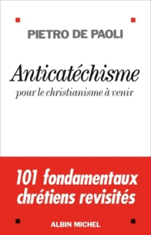 Anticatéchisme - Pietro De Paoli - ALBIN MICHEL