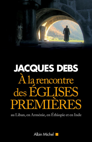 A la rencontre des églises premières - Jacques Debs - ALBIN MICHEL