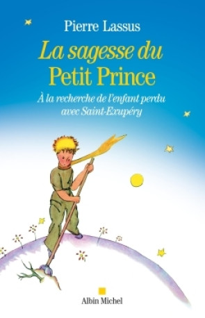 La Sagesse du Petit Prince - Pierre Lassus - ALBIN MICHEL