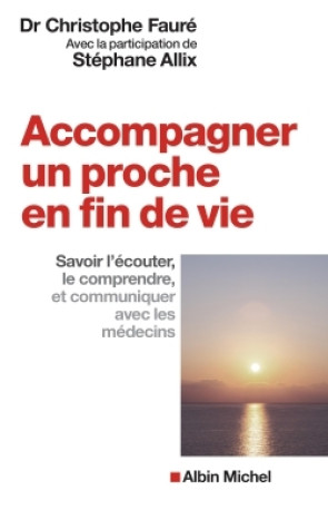 Accompagner un proche en fin de vie - Stéphane Allix - ALBIN MICHEL