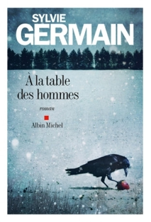 A la table des hommes - Sylvie Germain - ALBIN MICHEL