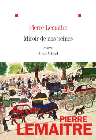 Miroir de nos peines - Pierre Lemaitre - ALBIN MICHEL