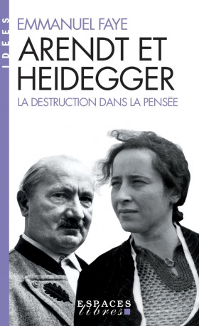 Arendt et Heidegger (Espaces Libres - Idées) - Emmanuel Faye - ALBIN MICHEL