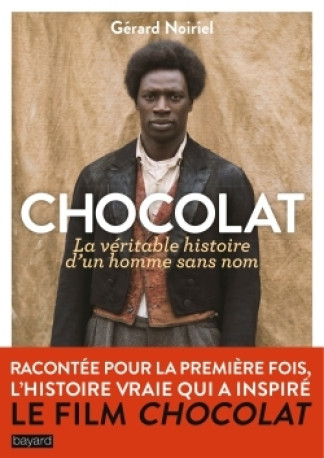 CHOCOLAT, LA VÉRITABLE HISTOIRE D'UN HOMME SANS NOM - Gérard Noiriel - BAYARD ADULTE