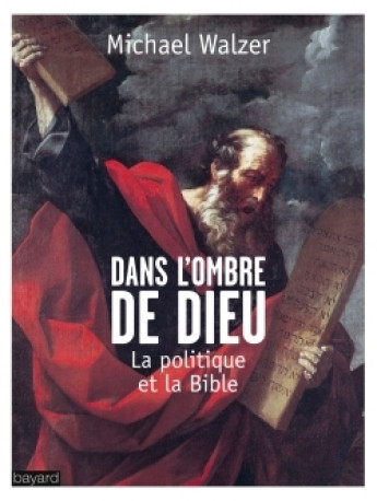 A L'OMBRE DE DIEU - Michael Walzer - BAYARD ADULTE