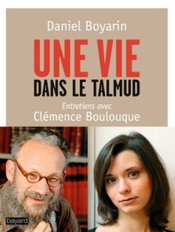 UNE VIE DANS LE TALMUD - Clémence Boulouque - BAYARD ADULTE