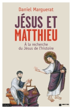 Jésus et Matthieu - Daniel Marguerat - BAYARD ADULTE