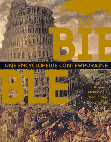 La Bible  Une encyclopédie contemporaine - Sophie Ramond - BAYARD ADULTE