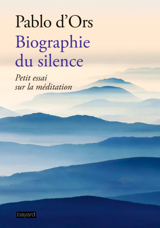 Biographie du silence - PABLO D'ORS - BAYARD ADULTE