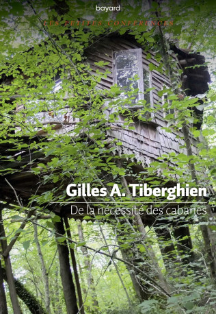 De la nécessité des cabanes - Gilles Tiberghien - BAYARD ADULTE