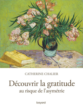 Découvrir la gratitude - Catherine Chalier - BAYARD ADULTE