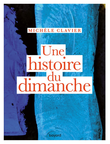 Une histoire du dimanche - Michèle CLAVIER - BAYARD ADULTE