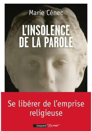 L'insolence de la parole - Marie Cenec - BAYARD ADULTE