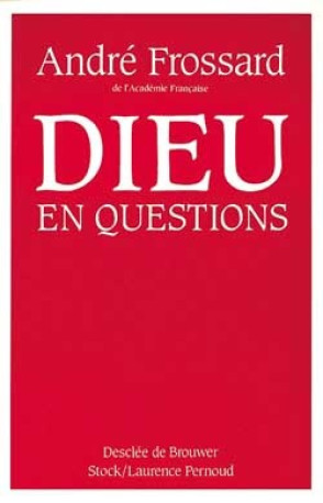 Dieu en questions - André Frossard - STOCK