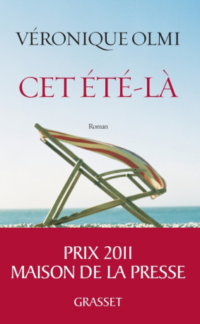 Cet été-là - Prix Maison de la Presse 2011 - Véronique Olmi - GRASSET