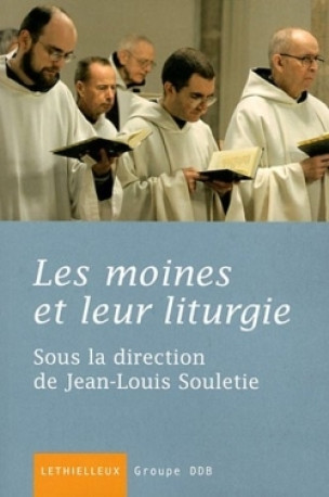 Les moines et leur liturgie -   - LETHIELLEUX