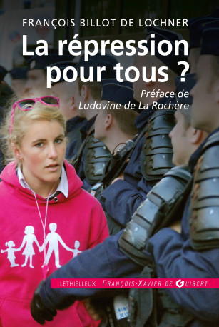 La répression pour tous ? - François Billot de Lochner - LETHIELLEUX