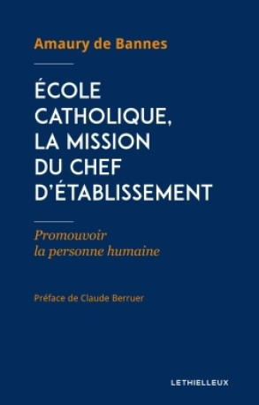 École catholique, la mission du chef d'établissement - Amaury Bannes - LETHIELLEUX