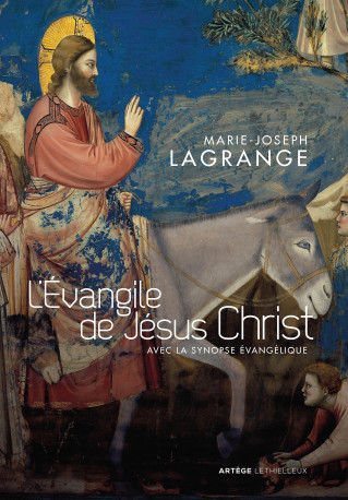 L'Evangile de Jésus Christ - Marie-Joseph Lagrange - LETHIELLEUX