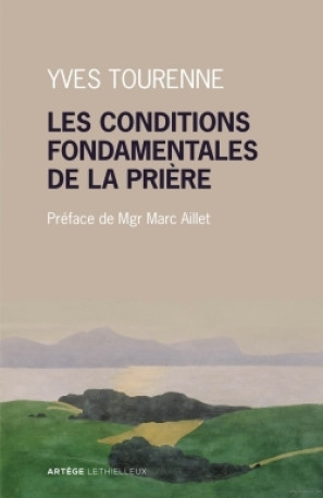 Les conditions fondamentales de la prière - Yves Tourenne - LETHIELLEUX