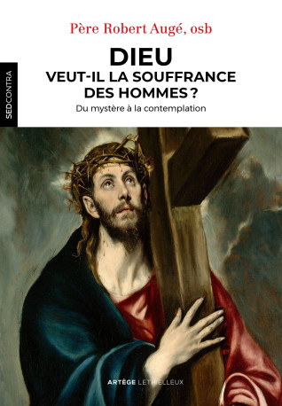 Dieu veut-il la souffrance des hommes ? - Robert Augé - LETHIELLEUX