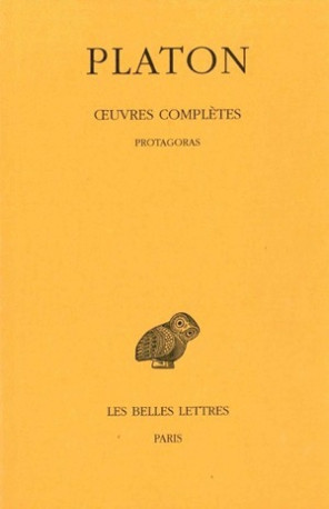 Œuvres complètes. Tome III, 1re partie: Protagoras -  Platon - BELLES LETTRES