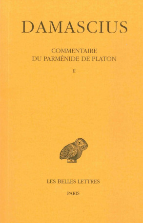 Commentaire du Parménide de Platon. Tome II -  DAMASCIUS - BELLES LETTRES