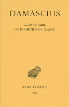 Commentaire du Parménide de Platon. Tome IV -  DAMASCIUS - BELLES LETTRES