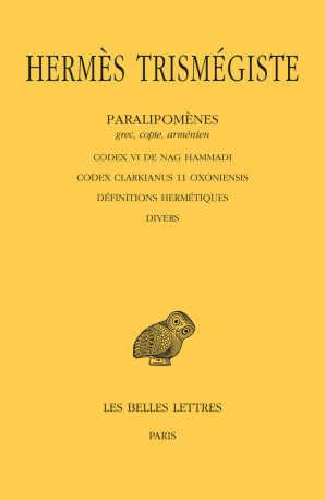 Paralipomènes. Tome V : Codex VI de Nag Hammadi - Codex Clarkianus 11 Oxoniensis - Définitions hermétiques - Divers -  Hermès Trismégiste - BELLES LETTRES