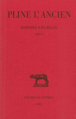 Histoire naturelle. Livre X -  PLINE L'ANCIEN - BELLES LETTRES