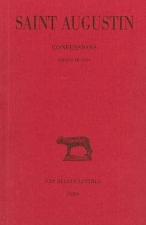 Confessions. Tome II : Livre IX-XIII -  Augustin (Saint) - BELLES LETTRES