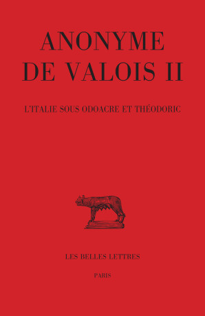 L'Italie sous Odoacre et Théodoric -  Anonyme de Valois Ii - BELLES LETTRES