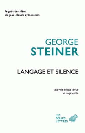 Langage et silence - George Steiner - BELLES LETTRES