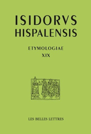 Etymologias Libro XIX -  Isidore de Séville - BELLES LETTRES