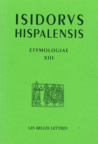 Etimologie Libro XIII -  Isidore de Séville - BELLES LETTRES