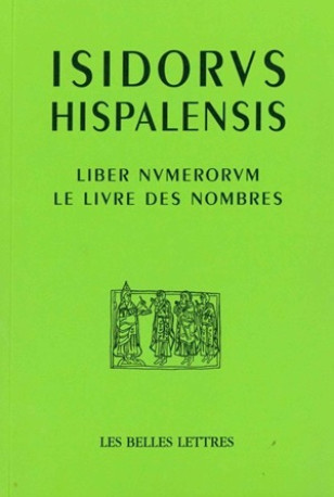 Le Livre des nombres / Liber Numerorum -  Isidore de Séville - BELLES LETTRES