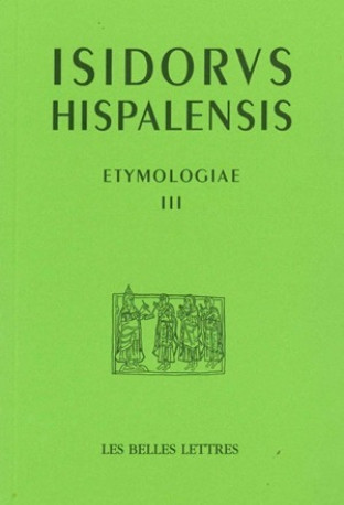 Étymologies Livre III -  Isidore de Séville - BELLES LETTRES