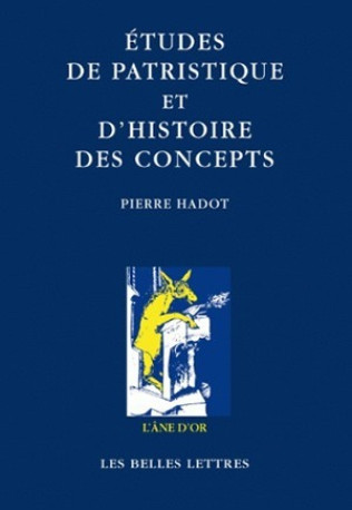 Études de patristique et d'histoire des concepts - Pierre Hadot - BELLES LETTRES