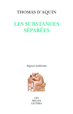 Les substances séparées - Thomas D'aquin - BELLES LETTRES