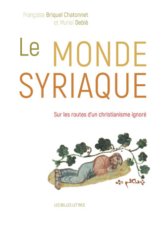 Le Monde syriaque - Françoise Briquel Chatonnet - BELLES LETTRES