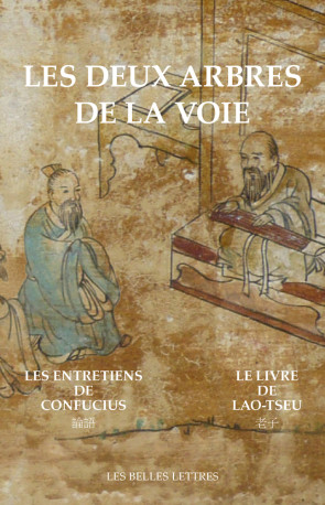 Les Deux arbres de la Voie -  Lao-Tseu - BELLES LETTRES