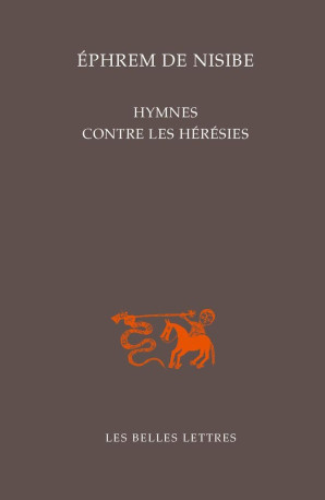 Hymnes contre les hérésies - Ephrem De Nisibe - BELLES LETTRES