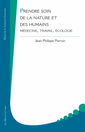 Prendre soin de la nature et des humains - Jean-Philippe PIERRON - BELLES LETTRES