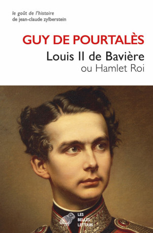 Louis II de Bavière - Guy de Pourtalès - BELLES LETTRES