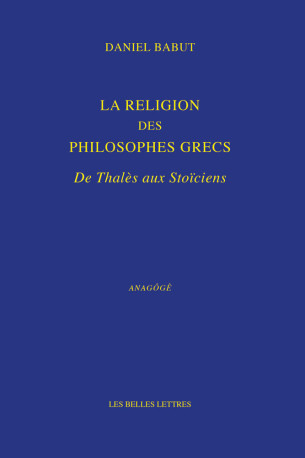 La Religion des philosophes grecs - Daniel Babut - BELLES LETTRES