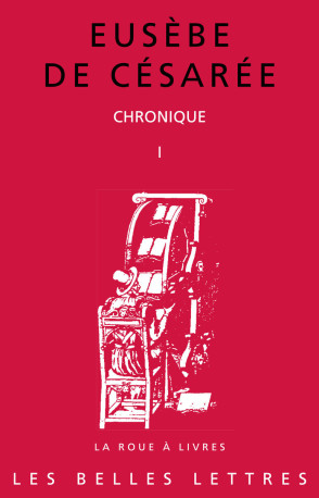 Chronique. Tome I -  Eusèbe de Césarée - BELLES LETTRES